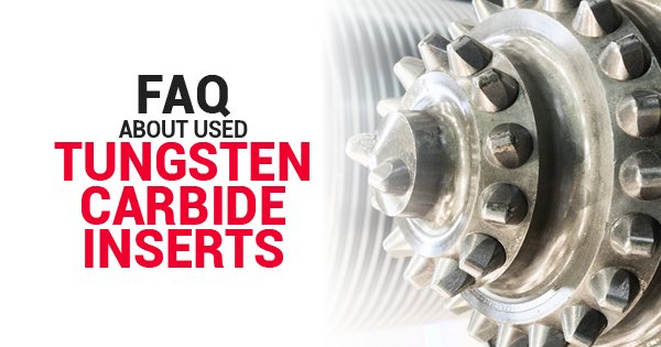 Frequently Asked Questions About Used Tungsten Carbide Inserts